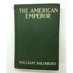 The American Emperor William Salisbury Hardcover Tabard Inn Press Antique 1913